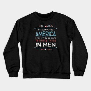 I Still Love You America - Anti-Trump Crewneck Sweatshirt