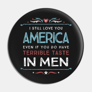 I Still Love You America - Anti-Trump Pin