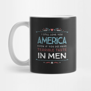I Still Love You America - Anti-Trump Mug