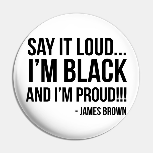 Say it loud. I'm Black and I'm Proud Pin by UrbanLifeApparel