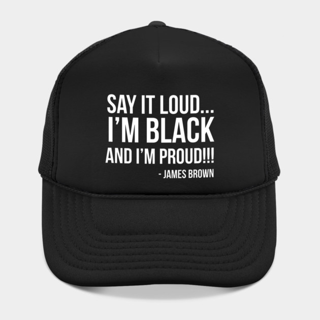 Say it loud. I'm Black and I'm Proud by UrbanLifeApparel