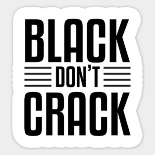 Black Don't Crack Sticker