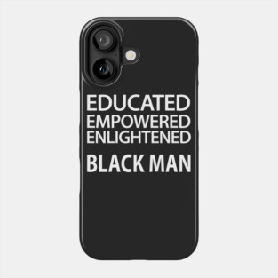Educated Empowered Enlightened Black Man Phone Case