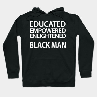 Educated Empowered Enlightened Black Man Hoodie