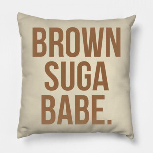 Brown Suga Babe. Pillow