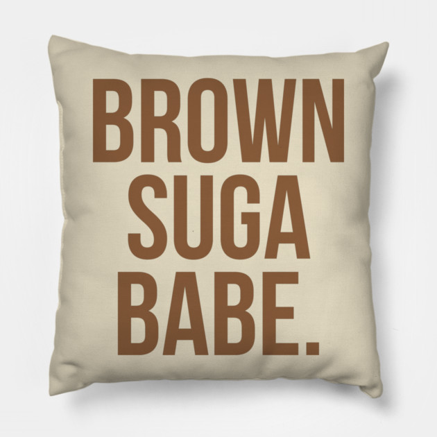 Brown Suga Babe. Pillow by UrbanLifeApparel
