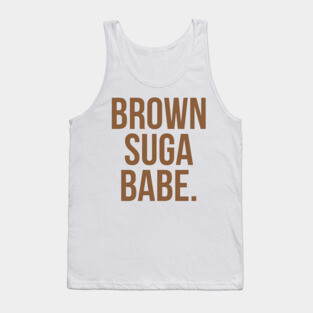 Brown Suga Babe. Tank Top