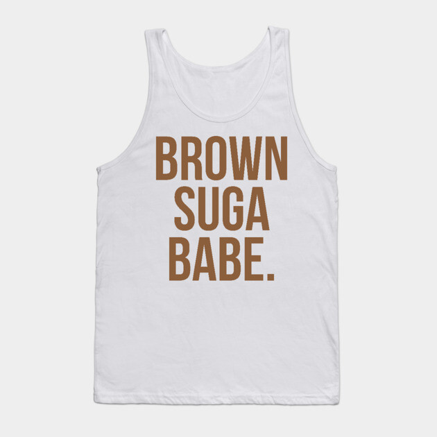 Brown Suga Babe. Tank Top by UrbanLifeApparel