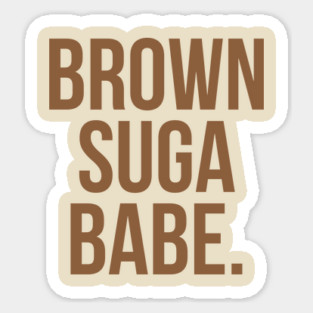 Brown Suga Babe. Magnet