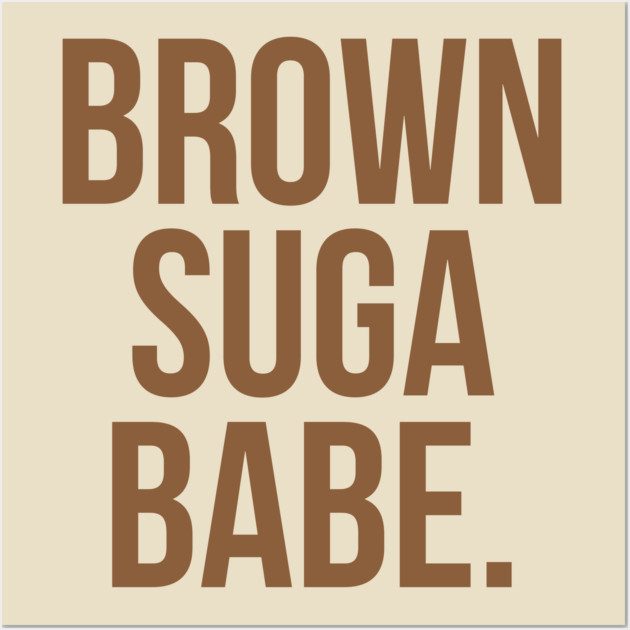 Brown Suga Babe. Wall Art by UrbanLifeApparel