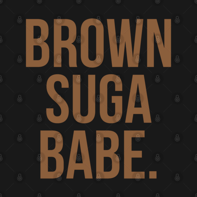 Brown Suga Babe. by UrbanLifeApparel
