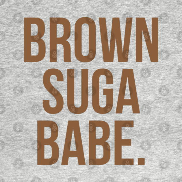 Brown Suga Babe. by UrbanLifeApparel
