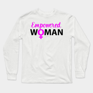 Empowered Woman Long Sleeve T-Shirt