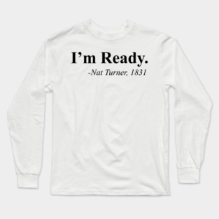 I'm Ready, Nat Turner Long Sleeve T-Shirt