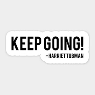 Keep Going | Harriet Tubman Sticker