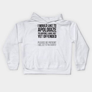 I apologize | Sarcasm Kids Hoodie