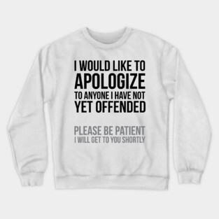I apologize | Sarcasm Crewneck Sweatshirt
