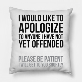 I apologize | Sarcasm Pillow