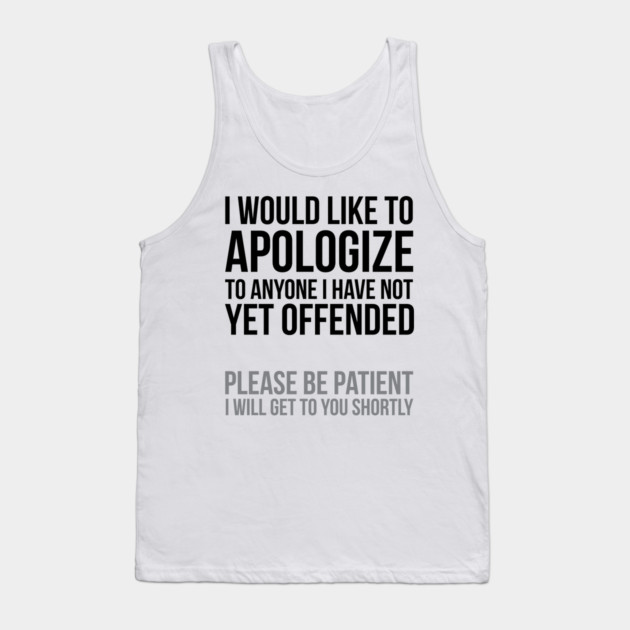 I apologize | Sarcasm Tank Top by UrbanLifeApparel