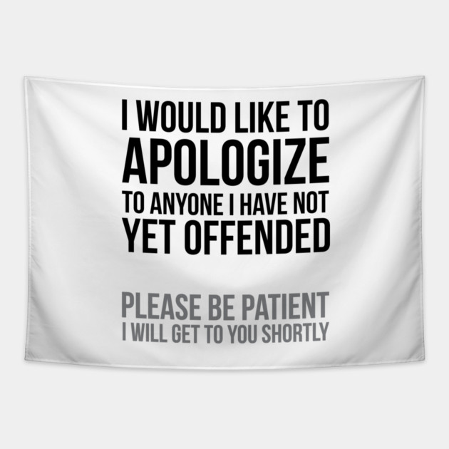I apologize | Sarcasm Tapestry by UrbanLifeApparel