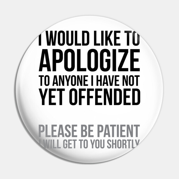 I apologize | Sarcasm Pin by UrbanLifeApparel