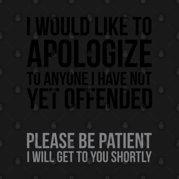 I apologize | Sarcasm by UrbanLifeApparel