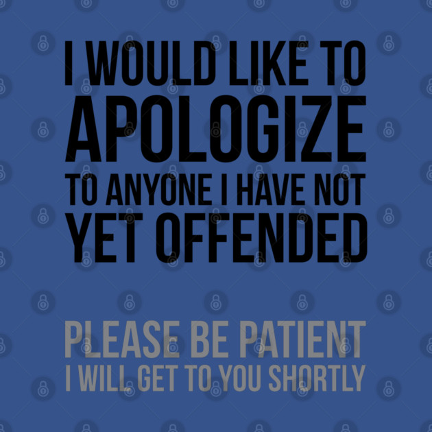 I apologize | Sarcasm by UrbanLifeApparel