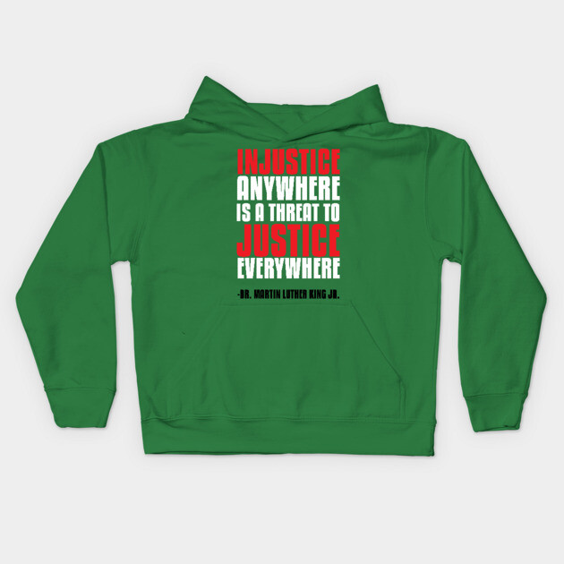 Injustice Anywhere Is a Threat To Justice Everywhere Kids Hoodie by UrbanLifeApparel