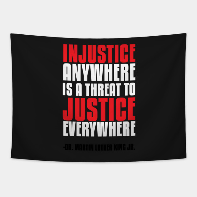 Injustice Anywhere Is a Threat To Justice Everywhere Tapestry by UrbanLifeApparel