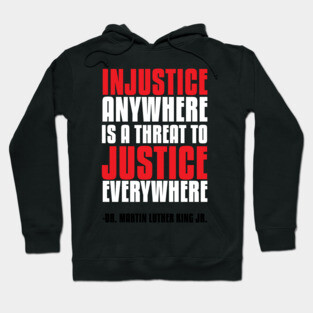 Injustice Anywhere Is a Threat To Justice Everywhere Hoodie