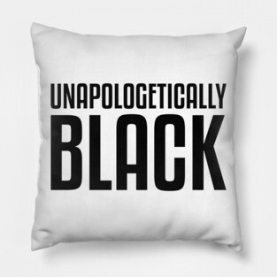 Unapologetically Black African American Afrocentric Shirts Hoodies and gifts T-Shirt Pillow