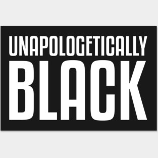 Unapologetically Black Posters and Art
