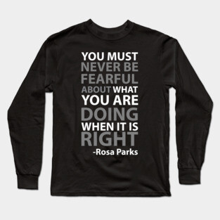 Never Be Fearful | Rosa Parks Long Sleeve T-Shirt