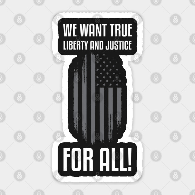 We Want True Liberty and Justice For All! | Activist Sticker by UrbanLifeApparel