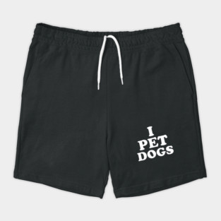 I Pet Dogs Shorts