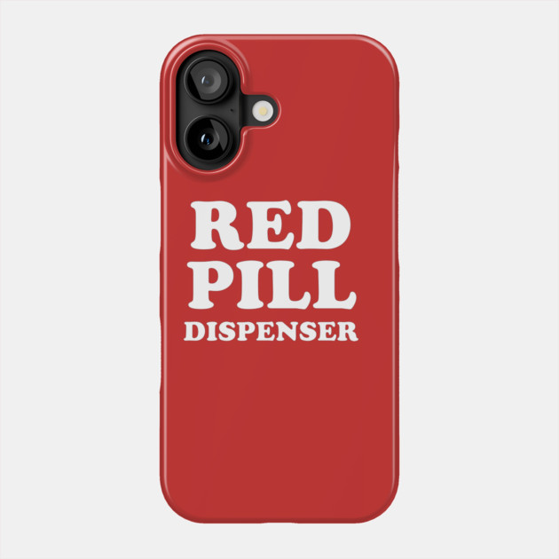 Red Pill Dispenser Phone Case by dumbshirts