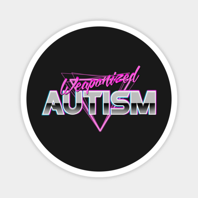 Weaponized Autism Magnet by dumbshirts
