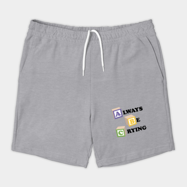 ABC Always Be Crying by dumbshirts