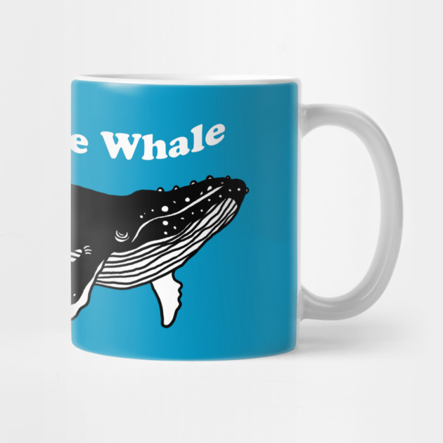 Whale Whale Whale What Do We Have Here by dumbshirts