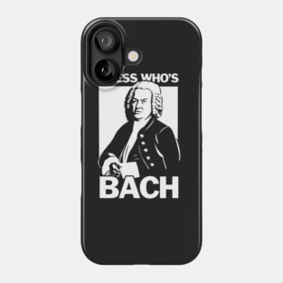 Guess Who's Bach Phone Case