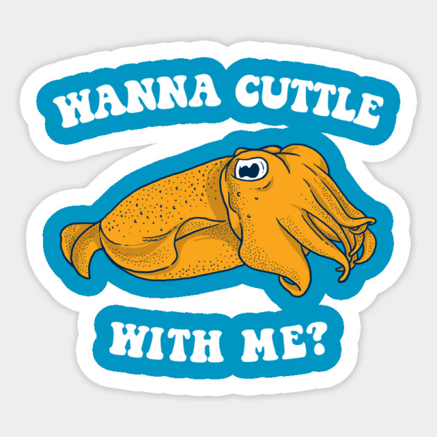 Wanna Cuttle With Me? Sticker by dumbshirts
