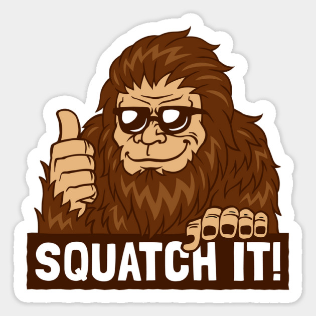 Squatch It! Magnet by dumbshirts