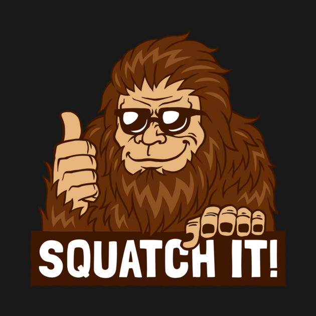 Squatch It! by dumbshirts