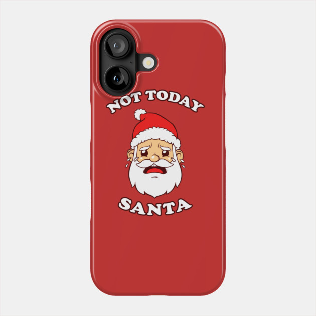 Not Today Santa Phone Case by dumbshirts