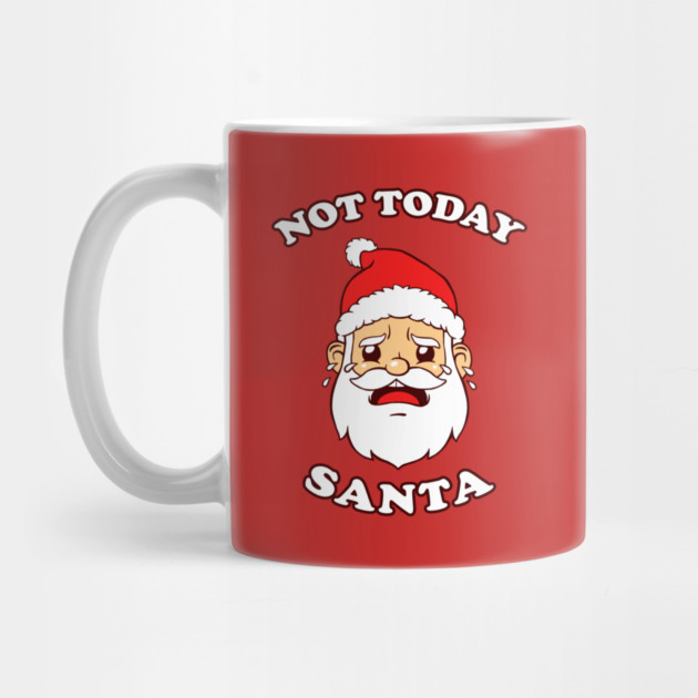 Not Today Santa by dumbshirts
