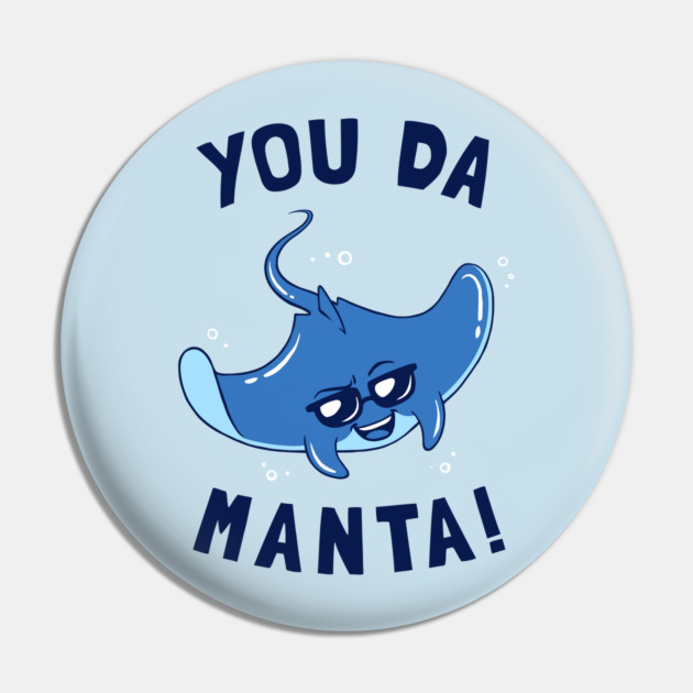 You Da Manta Pin by dumbshirts