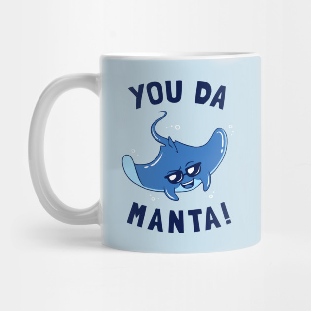 You Da Manta by dumbshirts