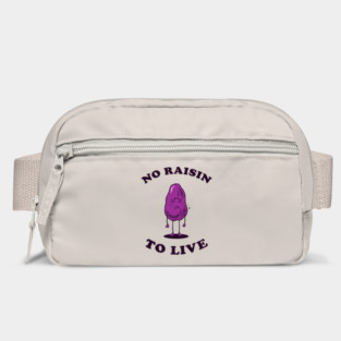 No Raisin To Live Bag
