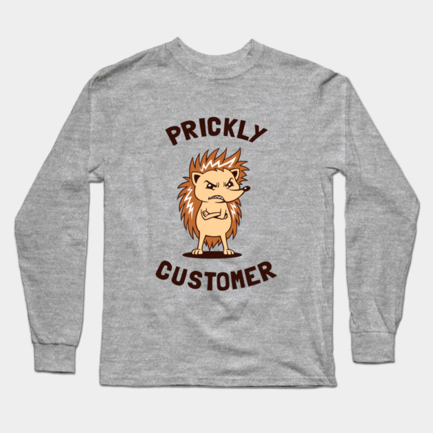 Hedgehog Prickly Customer Long Sleeve T-Shirt by dumbshirts