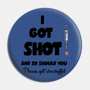 Funny I got shot Covid19 Vaccine Cartoon Pin